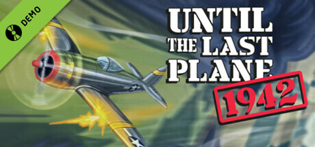 Until the Last Plane 1942 Demo cover art