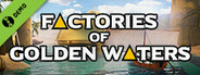 Factories of Golden Waters Demo