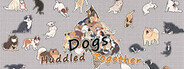 Dogs Huddled Together 挤在一起的狗狗们 System Requirements