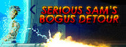 Serious Sam's Bogus Detour