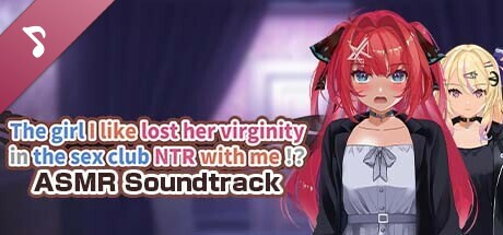 The girl I like lost her virginity in the sex club NTR with me!? ASMR Soundtrack cover art