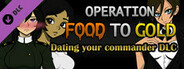 Operation Food to Gold - Dating your commander DLC