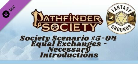 Fantasy Grounds - Pathfinder 2 RPG - Society Scenario #5-04: Equal Exchanges - Necessary Introductions cover art