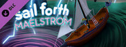 Sail Forth: Maelstrom