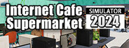 Internet Cafe & Supermarket Simulator 2024 System Requirements