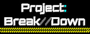Project: Break//Down Playtest