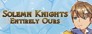 Solemn Knights: Entirely Ours Definitive Edition