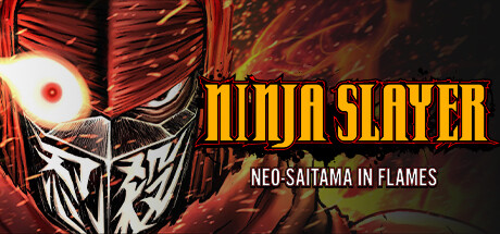 NINJA SLAYER NEO-SAITAMA IN FLAMES(ニンジャスレイヤー ネオサイタマ炎上) PC Specs
