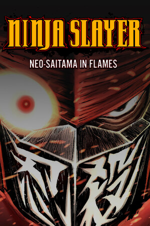 NINJA SLAYER NEO-SAITAMA IN FLAMES(ニンジャスレイヤー ネオサイタマ炎上).
