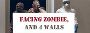 Facing Zombie,and 4 Walls