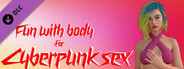 Fun with body for Cyberpunk sex