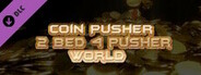 Coin Pusher 2 bed 4 pusher world