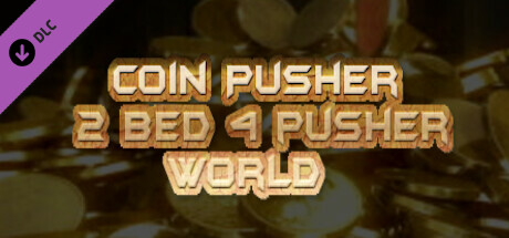 Coin Pusher 2 bed 4 pusher world cover art