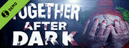 Together After Dark Demo