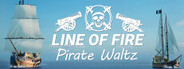 Line of Fire - Pirate Waltz