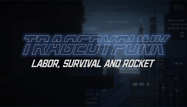 TRAGEDYPUNK:LABOR, SURVIVAL AND ROCKET