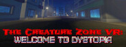 The Creature Zone VR: Welcome To Dystopia System Requirements