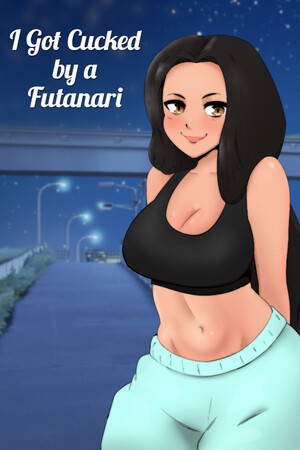 I got CUCKED by a FUTANARI