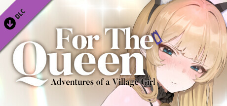 FOR THE QUEEN : Adventures of a Village Girl cover art