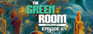The Green Room Experiment Episode 3
