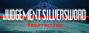 JUDGEMENT SILVERSWORD - Resurrection -