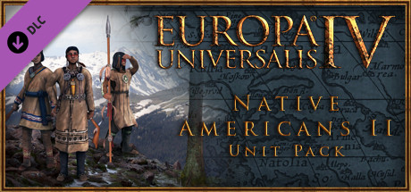 View Europa Universalis IV: Native Americans II Unit Pack on IsThereAnyDeal