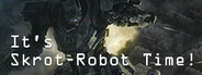 It's Skrot-Robot Time! System Requirements