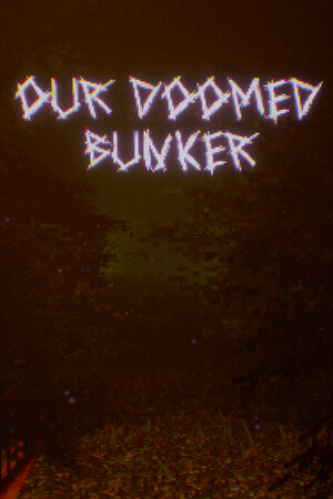 Our Doomed Bunker.