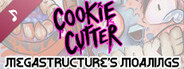 Cookie Cutter Soundtrack - Megastructure's Moanings