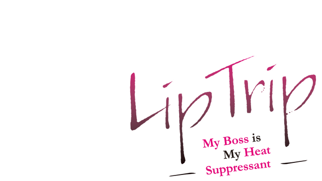LipTrip ~My Boss Is My Heat Suppressant?!~ Logo