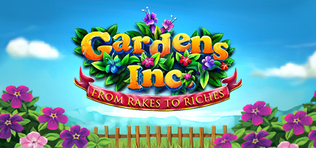 Gardens Inc.  From Rakes to Riches
