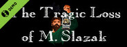 The Tragic Loss of M. Slazak Demo