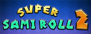 Super Sami Roll 2