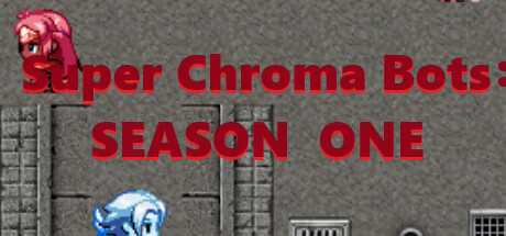 Super Chroma Bots : SEASON ONE cover art