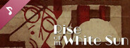 Rise Of The White Sun Soundtrack