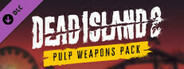Dead Island 2 - Pulp Weapons Pack