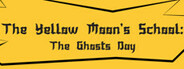 The Yellow moon's School: The Ghosts Day