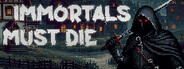 Immortals Must Die
