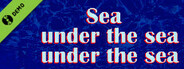 Sea under the sea under the sea Demo