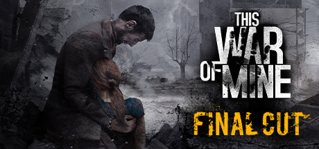 This War of Mine - Final Cut [FitGirl Repack]