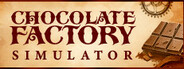 Chocolate Factory Simulator System Requirements