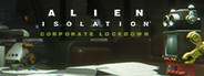 Alien: Isolation - Corporate Lockdown