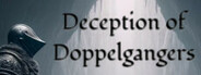 Deception of Doppelgangers System Requirements