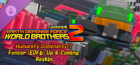 EARTH DEFENSE FORCE: WORLD BROTHERS 2 - Humanity Dominates!? Fencer (EDF6) Up & Coming: Reskin cover art