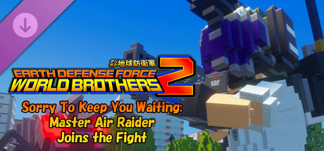 EARTH DEFENSE FORCE: WORLD BROTHERS 2 - Sorry To Keep You Waiting: Master Air Raider Joins the Fight cover art