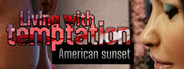 Living with temptation: American sunset