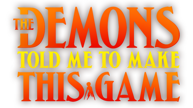 The Demons Told Me to Make This Game Logo