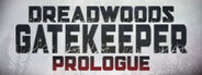 Dreadwoods Gatekeeper: Prologue System Requirements