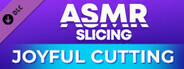 ASMR Slicing: Joyful Cutting
