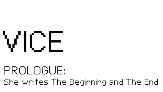 VICE:PROLOGUE - She writes The Beginning and The End Logo